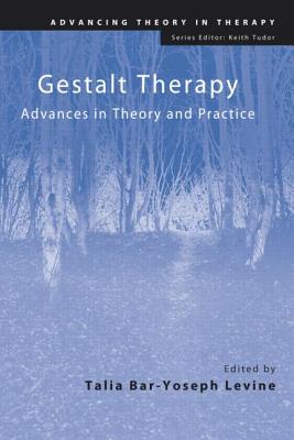 Gestalt Therapy: Advances in Theory and Practice (Advancing Theory in Therapy) Cover Image