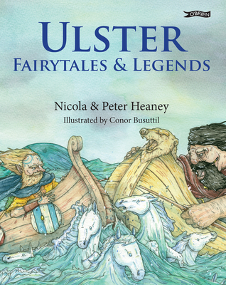Ulster Fairytales and Legends By Peter Heaney, Nicola Heaney, Conor Busuttil (Illustrator) Cover Image