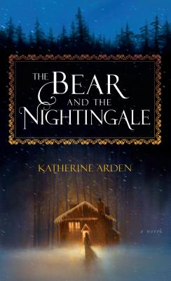 The Bear and the Nightingale By Katherine Arden Cover Image