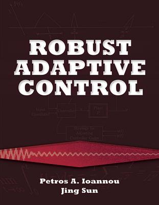 Robust Adaptive Control (Dover Books on Electrical Engineering)