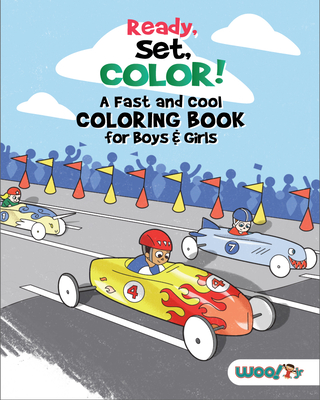 Ready, Set, Color! a Fast and Cool Coloring Book for Boys & Girls: (Coloring Pages for Kids) (Woo! Jr. Kids Activities Books)