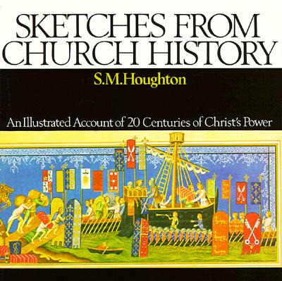 Sketches from Church History By S. M. Houghton, Iain H. Murray (Editor) Cover Image