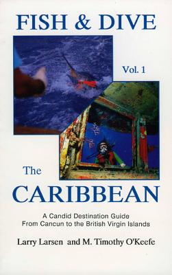 Fish & Dive the Caribbean V1: A Candid Destination Guide From Cancun to the British Islands Book 1 (Outdoor Travel #1) Cover Image