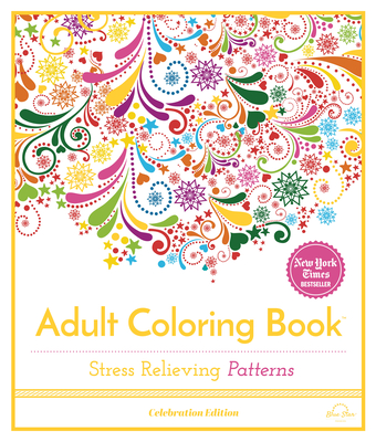 Stress Relieving Patterns: Adult Coloring Book, Celebration Edition By Blue Star Press Cover Image