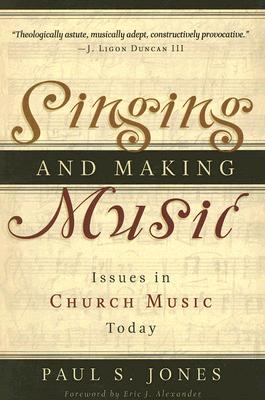 Singing and Making Music: Issues in Church Music Today Cover Image