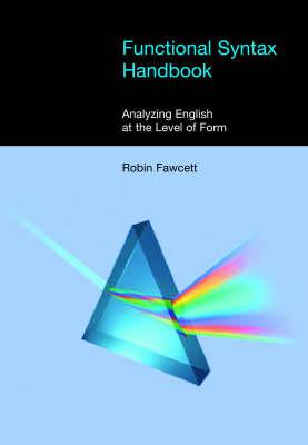 Functional Syntax Handbook: Analyzing English at the Level of Form By Robin Fawcett Cover Image