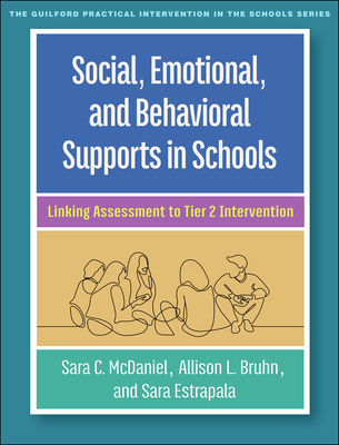 Social, Emotional, and Behavioral Supports in Schools: Linking Assessment to Tier 2 Intervention (The Guilford Practical Intervention in the Schools Series                   ) Cover Image