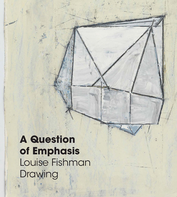 A Question of Emphasis: Louise Fishman Drawing Cover Image