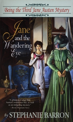 Jane and the Wandering Eye: Being the Third Jane Austen Mystery (Being A Jane Austen Mystery #3)