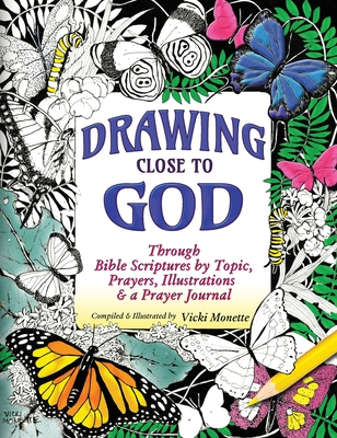 Drawing Close to God; Through Bible Scriptures by Topic, Prayers, Illustrations & a Prayer Journal By Vicki Monette Cover Image