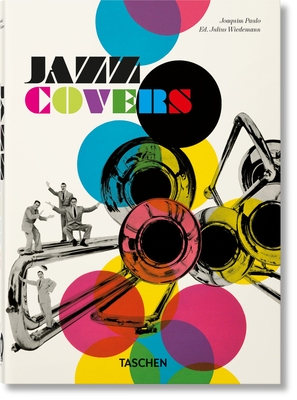 Jazz Covers. 40th Ed. By Joaquim Paulo, Julius Wiedemann (Editor) Cover Image