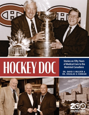Hockey Doc: Stories on Fifty Years of Medical Care to the Montreal Canadiens Cover Image