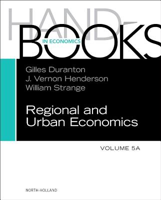 Handbook of Regional and Urban Economics: Volume 5a (Handbook of Regional & Urban Economics #5)