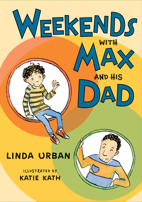 Weekends with Max and His Dad By Linda Urban, Katie Kath (Illustrator) Cover Image
