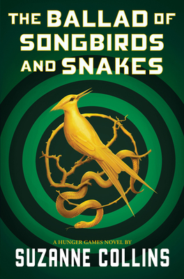 The Ballad of Songbirds and Snakes (A Hunger Games Novel) (The Hunger Games) Cover Image