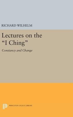 Lectures on the I Ching: Constancy and Change (Bollingen #183) Cover Image