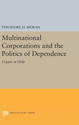 Multinational Corporations and the Politics of Dependence: Copper in Chile (Center for International Affairs)