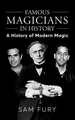 Famous Magicians in History: A History of Modern Magic Cover Image