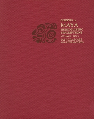 Volume 6 (Corpus of Maya Hieroglyphic Inscriptions #6) Cover Image