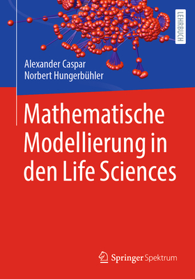 Mathematische Modellierung in Den Life Sciences By Alexander Caspar, Norbert Hungerbühler Cover Image