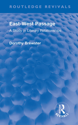 East-West Passage: A Study in Literary Relationships (Routledge Revivals) Cover Image