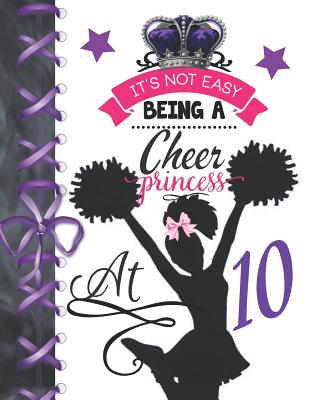 It's Not Easy Being A Cheer Princess At 10: Rule School Large A4 Cheerleading College Ruled Composition Writing Notebook For Girls By Writing Addict Cover Image