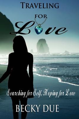 Cover for Traveling for Love: Searching for Self, Hoping for Love
