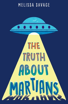The Truth About Martians By Melissa Savage Cover Image