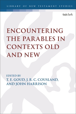 Encountering the Parables in Contexts Old and New (Library of New Testament Studies)