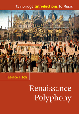 Renaissance Polyphony (Cambridge Introductions to Music) By Fabrice Fitch Cover Image