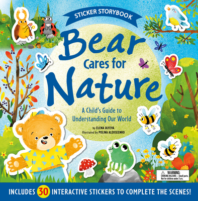 Bear Cares for Nature: A Child's Guide to Understanding Our World - Includes 30 Interactive Stickers to Complete the Scenes! (Sticker Storybook)