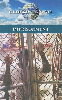 Imprisonment (Global Viewpoints) By Noah Berlatsky (Editor) Cover Image