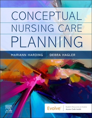 Conceptual Nursing Care Planning By Mariann M. Harding, Debra Hagler Cover Image