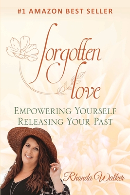 Forgotten Love: Empowering Yourself Releasing Your Past By Rhonda Walker Cover Image