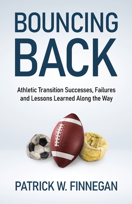 Bouncing Back: Athletic Transition Successes, Failures, and Lessons Learned along the Way Cover Image