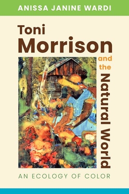 Toni Morrison and the Natural World: An Ecology of Color Cover Image
