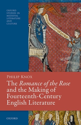 The Romance of the Rose and the Making of Fourteenth-Century English Literature Cover Image