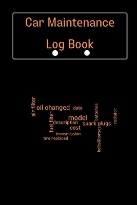 Car Maintenance Log Book: Complete Vehicle Maintenance Log Book, Car Repair Journal, Oil Change Log Book, Vehicle and Automobile Service, Engine Cover Image