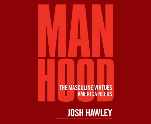 Manhood: The Masculine Virtues America Needs Cover Image