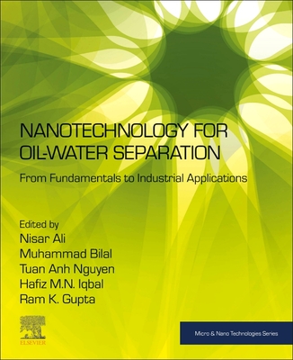 Nanotechnology for Oil-Water Separation: From Fundamentals to Industrial Applications (Micro and Nano Technologies) Cover Image