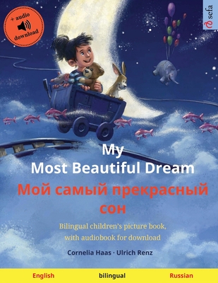My Most Beautiful Dream - Мой самый прекрасны By Cornelia Haas (Illustrator), Ulrich Renz, Valeria Baden (Translator) Cover Image