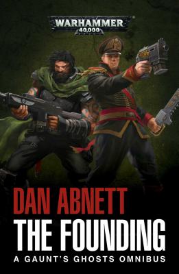The Founding: A Gaunt's Ghosts Omnibus By Dan Abnett Cover Image
