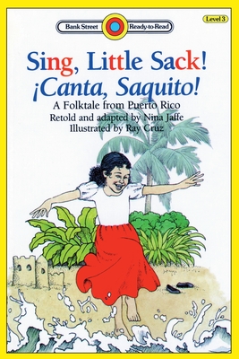 Sing, Little Sack! ¡Canta, Saquito!-A Folktale from Puerto Rico: Level 3 (Bank Street Ready-To-Read) Cover Image