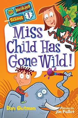 My Weirder School #1: Miss Child Has Gone Wild! Cover Image
