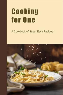 Cooking for One: A Cookbook of Super Easy Recipes (Paperback) | Marcus