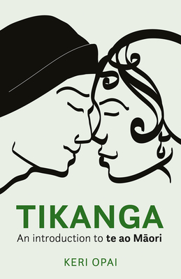 Tikanga: An Introduction to Te Ao Maori By Keri Opai Cover Image