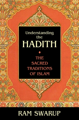 Understanding the Hadith: The Sacred Traditions of Islam By Ram Swarup Cover Image