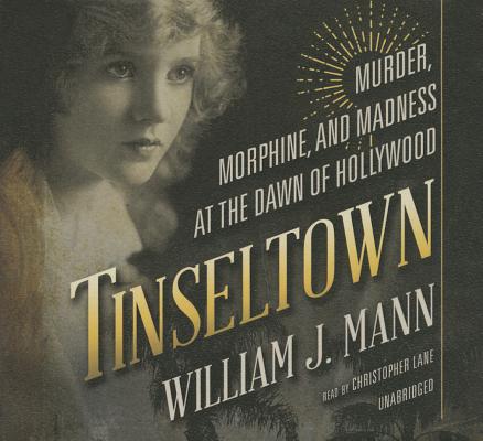 Tinseltown: Murder, Morphine, and Madness at the Dawn of Hollywood Cover Image