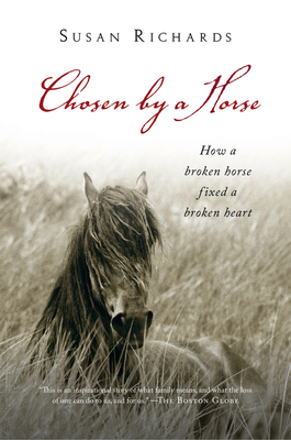 Cover Image for Chosen by a Horse: How a Broken Horse Fixed a Broken Heart