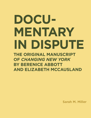 Documentary in Dispute: The Original Manuscript of Changing New York by Berenice Abbott and Elizabeth McCausland (RIC BOOKS (Ryerson Image Centre Books))